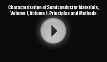 Read Characterization of Semiconductor Materials Volume 1