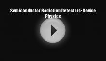 Download Semiconductor Radiation Detectors: Device Physics